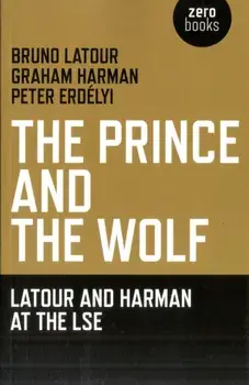 Prince and the Wolf. Latour and Harman at the LSE, Paperback/Peter Erdelyi