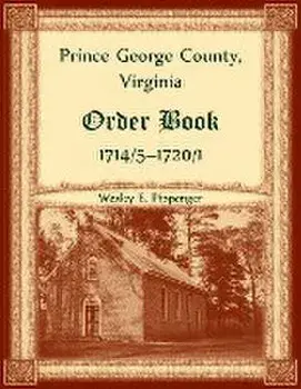 Prince George County, Virginia Order Book, 1714/5-1720/1, Paperback/Wesley Pippenger