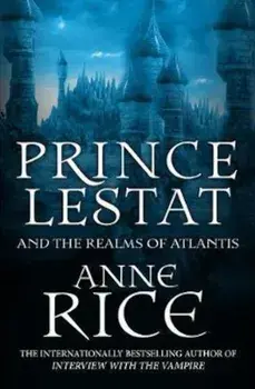 Prince Lestat and the Realms of Atlantis, Paperback/Anne Rice