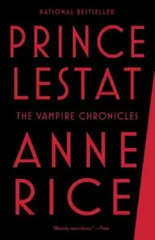 Prince Lestat: The Vampire Chronicles, Paperback/Anne Rice