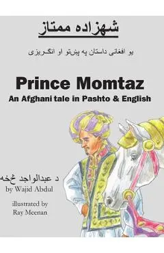 Prince Momtaz: An Afghani Tale in Pashto & English - Renee Christman