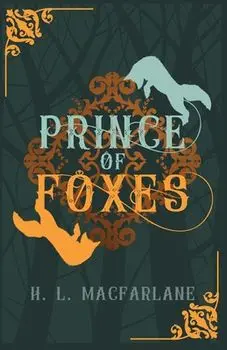 Prince of Foxes: A Gothic Scottish Fairy Tale, Paperback/H. L. MacFarlane