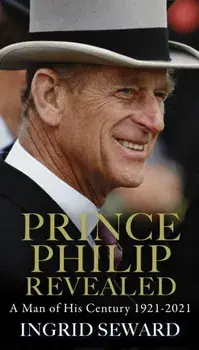 Prince Philip Revealed. A Man of His Century, Paperback/Ingrid Seward