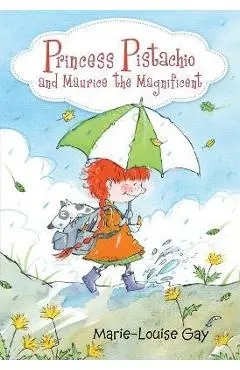 Princess Pistachio and Maurice the Magnificent - Marie-louise Gay