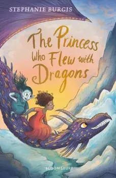Princess Who Flew with Dragons, Paperback/Stephanie Burgis
