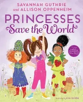 Princesses Save the World, Hardcover/Savannah Guthrie