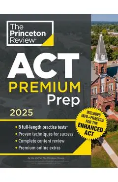 Princeton Review ACT Premium Prep, 2025: 8 Practice Tests + Content Review + Strategies - The Princeton Review