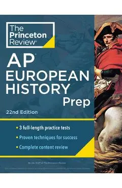 Princeton Review AP European History Prep, 22nd Edition: 3 Practice Tests + Complete Content Review + Strategies & Techniques - The Princeton Review