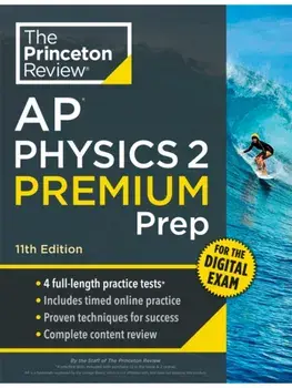 Princeton Review AP Physics 2 Premium Prep, 11th Edition. 4 Practice Tests + Digital Practice Online + Content Review, 11 Revised edition, Paperback/Princeton Review