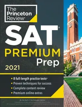 Princeton Review SAT Premium Prep, 2021: 8 Practice Tests + Review & Techniques + Online Tools, Paperback/The Princeton Review