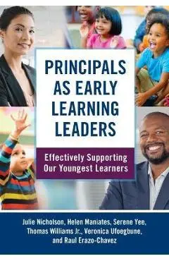 Principals as Early Learning Leaders: Effectively Supporting Our Youngest Learners - Julie Nicholson