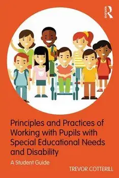 Principles and Practices of Working with Pupils with Special Educational Needs and Disability: A Student Guide, Paperback/Trevor Cotterill