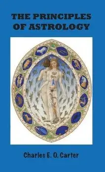 Principles of Astrology, Hardcover/Charles E. O. Carter