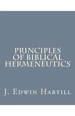 Principles of Biblical Hermeneutics - J. Edwin Hartill