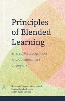 Principles of Blended Learning. Shared Metacognition and Communities of Inquiry, Paperback/D. Randy Garrison