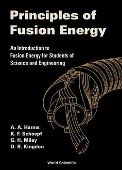 Principles of Fusion Energy: An Introduction to Fusion Energy for Students of Science and Engineering, Hardcover/Archie A. Harms