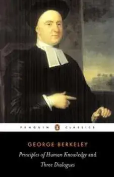 Principles of Human Knowledge and Three Dialogues Between Hylas and Philonous, Paperback/George Berkeley