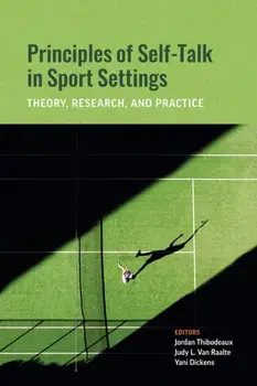 Principles of Self-Talk in Sport Settings. Theory, Research, and Practice, Paperback/***