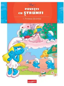 Printesa strumfita. Seria Povesti cu strumfi. Volumul 1/Alain Jost, Thierry Culliford
