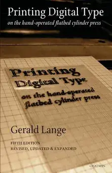 Printing Digital Type on the Hand-Operated Flatbed Cylinder Press, Paperback/Gerald Lange