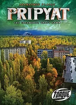 Pripyat: The Chernobyl Ghost Town, Hardcover/Lisa Owings