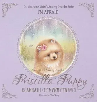 Priscilla Puppy Is Afraid of Everything!, Hardcover/Madeleine Vieira