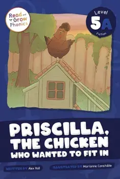 Priscilla, the Chicken Who Wanted to Fit In, Hardback/Alex Hall