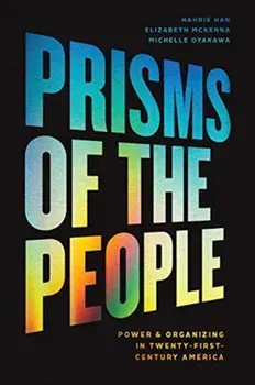Prisms of the People. Power and Organizing in Twenty-First Century America, Paperback/Michelle Oyakawa