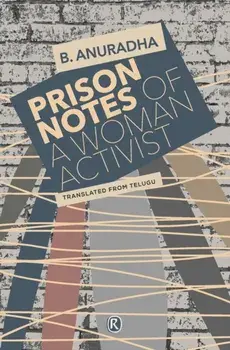 Prison Notes of a Woman Activist: Indian writing, Paperback/B. Anuradha