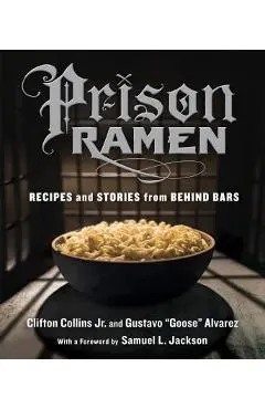 Prison Ramen: Recipes and Stories from Behind Bars - Clifton Collins