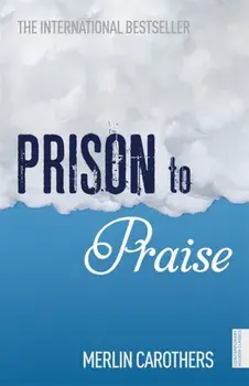 Prison to Praise, Paperback/Merlin R. Carothers