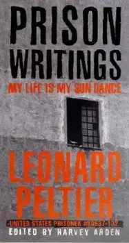 Prison Writings: My Life Is My Sun Dance, Paperback/Leonard Peltier