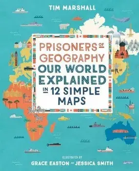 Prisoners of Geography. Our World Explained in 12 Simple Maps, Hardback/Tim Marshall