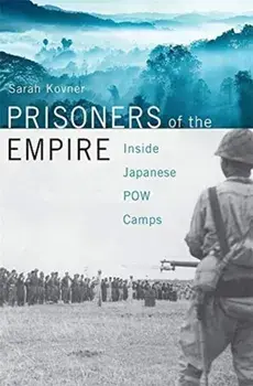 Prisoners of the Empire. Inside Japanese POW Camps, Hardback/Sarah Kovner