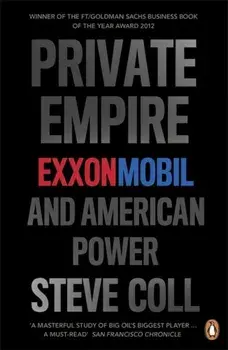 Private Empire. ExxonMobil and American Power, Paperback/Steve Coll
