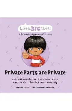 Private Parts are Private: Learning private parts are private and what to do if touched inappropriately - Jayneen Sanders