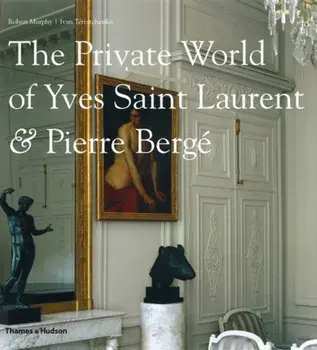 Private World of Yves Saint Laurent & Pierre Berge, Hardback/Robert Murphy
