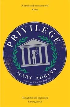 Privilege. A smart, sharply observed novel about gender and class set on a college campus, Paperback/Mary Adkins