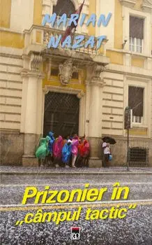 Prizonier in campul tactic/Marian Nazat