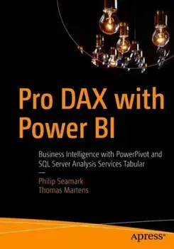 Pro Dax with Power Bi: Business Intelligence with Powerpivot and SQL Server Analysis Services Tabular, Paperback/Philip Seamark