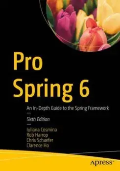 Pro Spring 6. An In-Depth Guide to the Spring Framework, 6th ed., Paperback/Clarence Ho