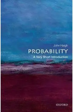 Probability: A Very Short Introduction - John Haigh