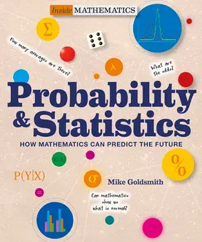 Probability & Statistics: How Mathematics Can Predict the Future, Paperback/Mike Goldsmith