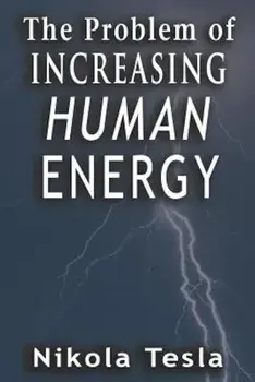 Problem of Increasing Human Energy, Paperback/Nikola Tesla