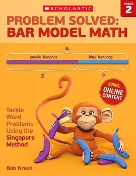 Problem Solved: Bar Model Math Grade 2: Tackle Word Problems Using the Singapore Method, Paperback/Bob Krech