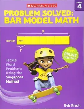 Problem Solved: Bar Model Math Grade 4: Tackle Word Problems Using the Singapore Method, Paperback/Bob Krech