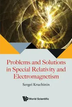 Problems and Solutions in Special Relativity and Electromagnetism, Paperback/Sergei Kruchinin