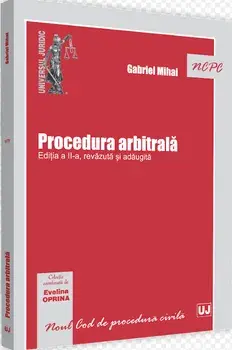 Procedura arbitrala. Editia a II-a, revazuta si adaugita/Gabriel Mihai