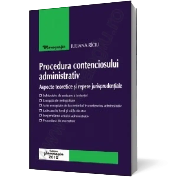 Procedura contenciosului administrativ – aspecte teoretice şi repere jurisprudenţiale