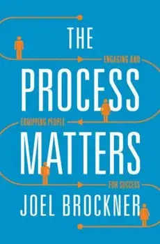Process Matters: Engaging and Equipping People for Success, Paperback/Joel Brockner